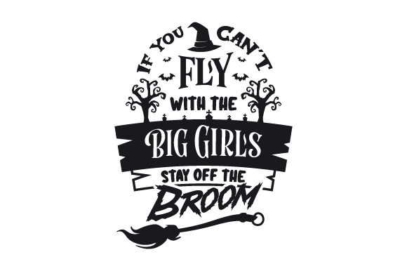 If You Can't Fly with the Big Girls, Stay off the Broom