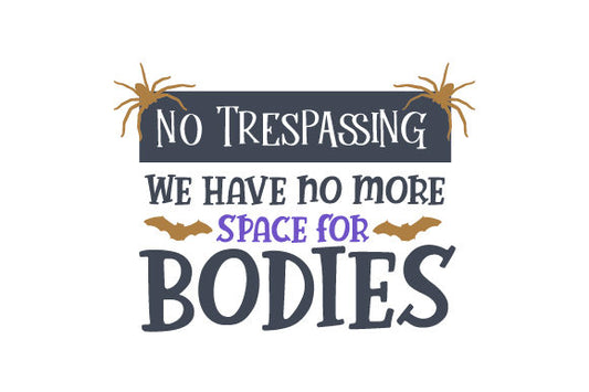 No Trespassing We Have No More Space for Bodies